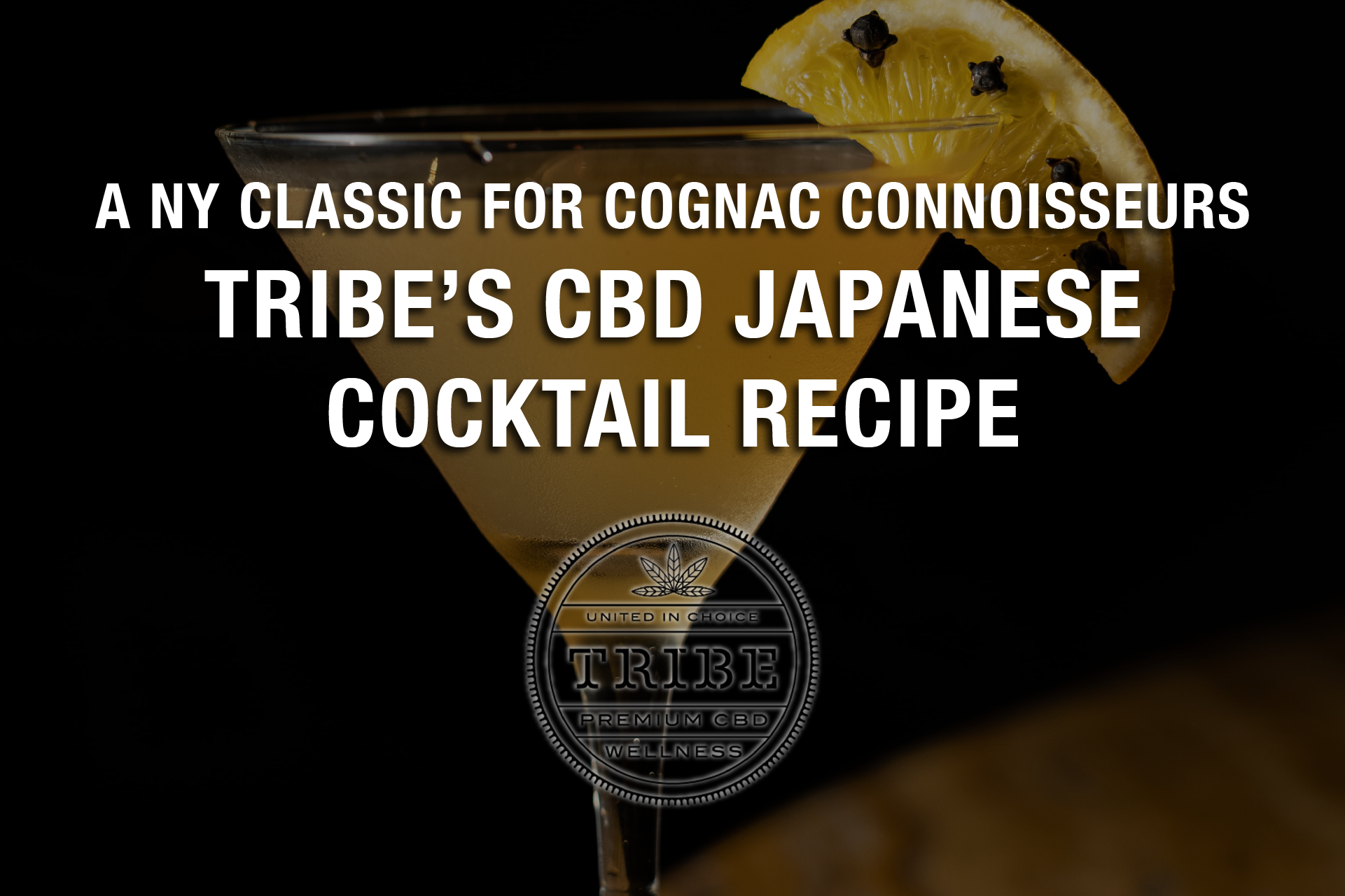 A NY Classic For Cognac Connoisseurs — Tribe’s CBD Japanese Cocktail