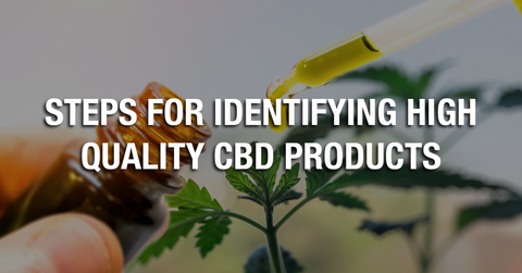 Steps for Identifying Good Quality CBD Products