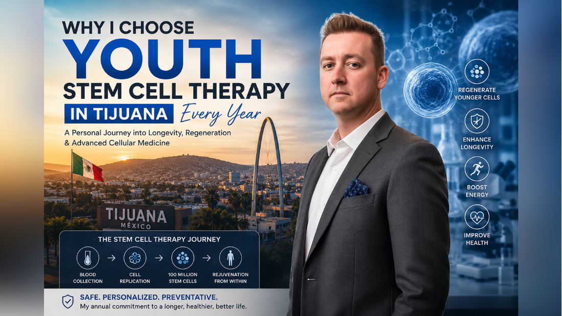 Why I Choose Youth Stem Cell Therapy in Tijuana Every Year