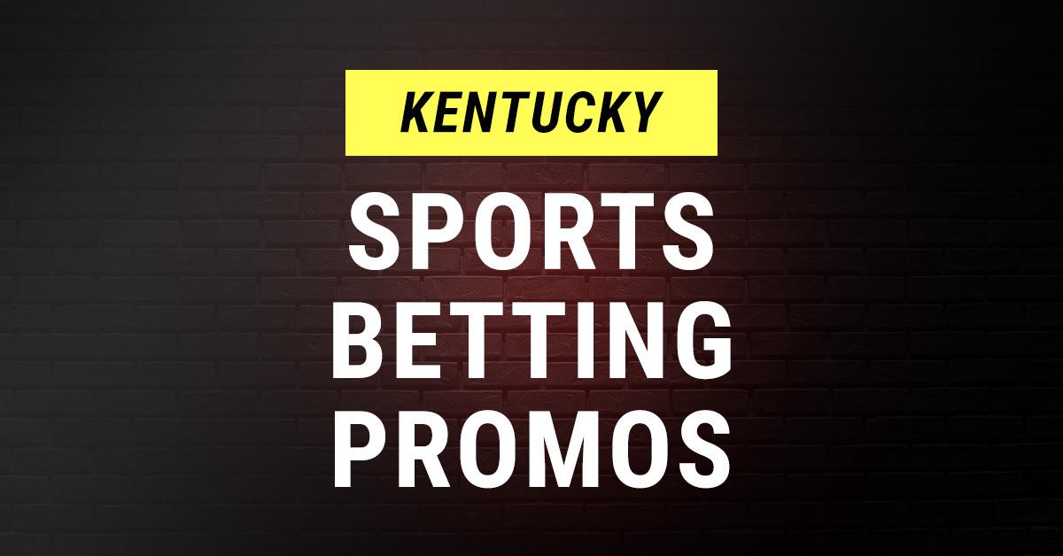 Kentucky Sportsbook Promos.