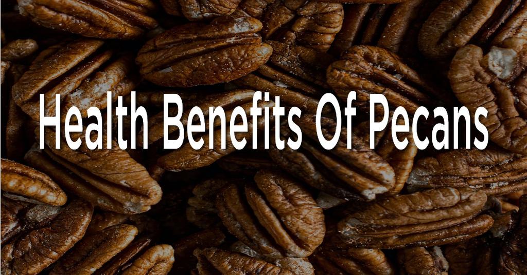 Health Benefits Of Pecans