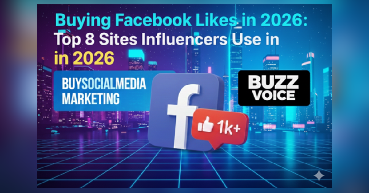 Buying Facebook Likes in 2026: Top 8 Sites Influencers Use