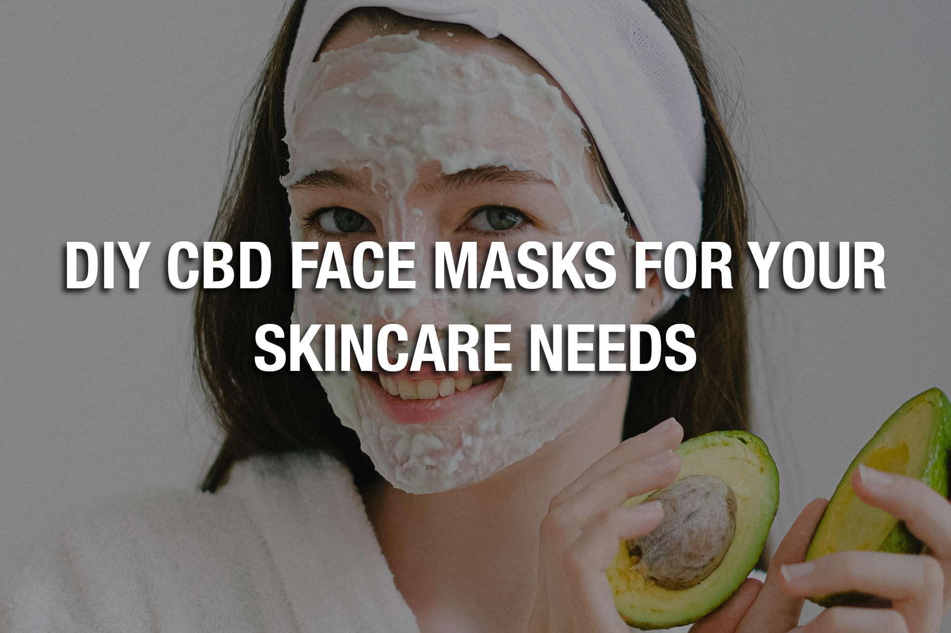 DIY CBD Face Masks For Your Skincare Needs 