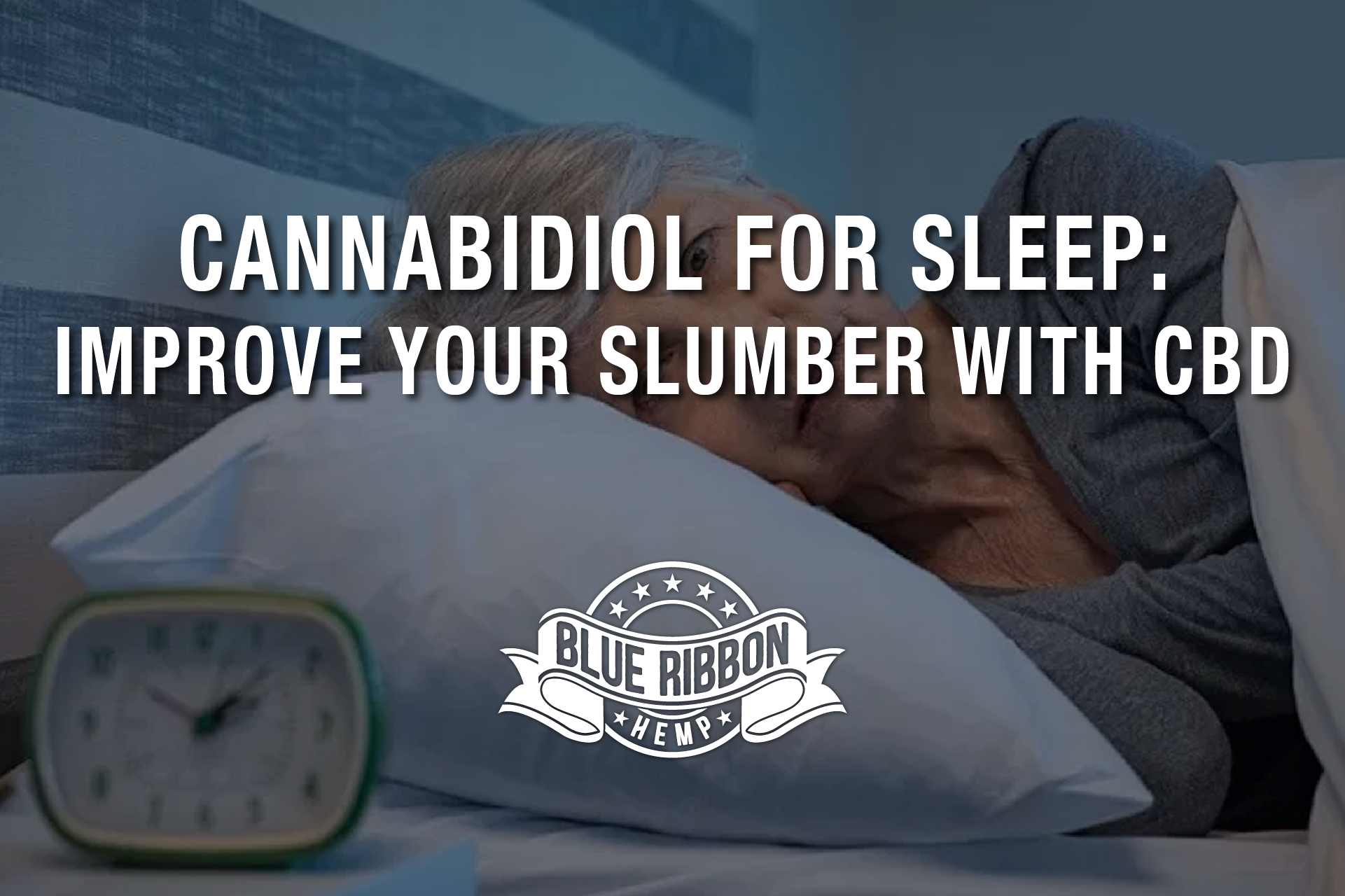 Cannabidiol For Sleep: Improve Your Slumber with CBD