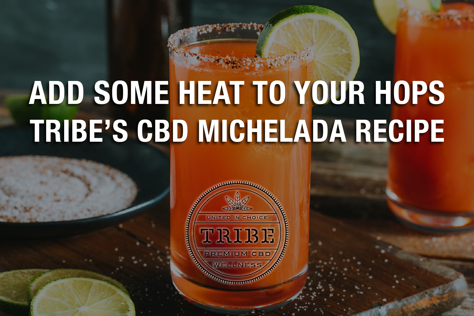 Add Some Heat To Your Hops — Tribe’s CBD Michelada Recipe 