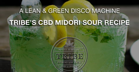 A Lean & Green Disco Machine – Tribe’s CBD Midori Sour