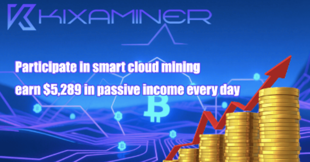 kixaminer get up to  in daily passive income through cloud mining