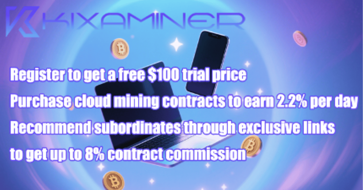 kixaminer get up to in daily passive income through cloud mining