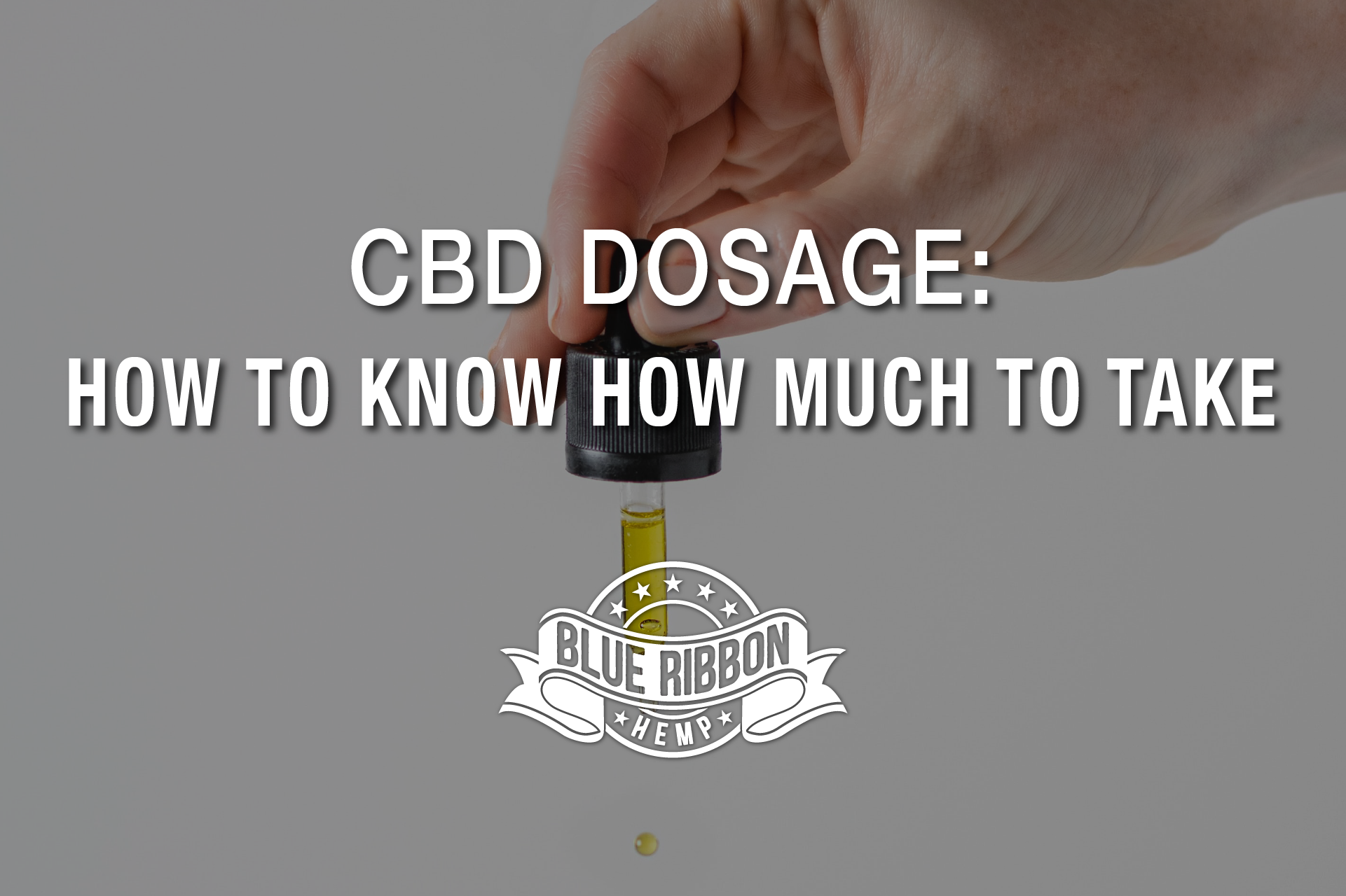 CBD Dosage: How to Know How Much to Take