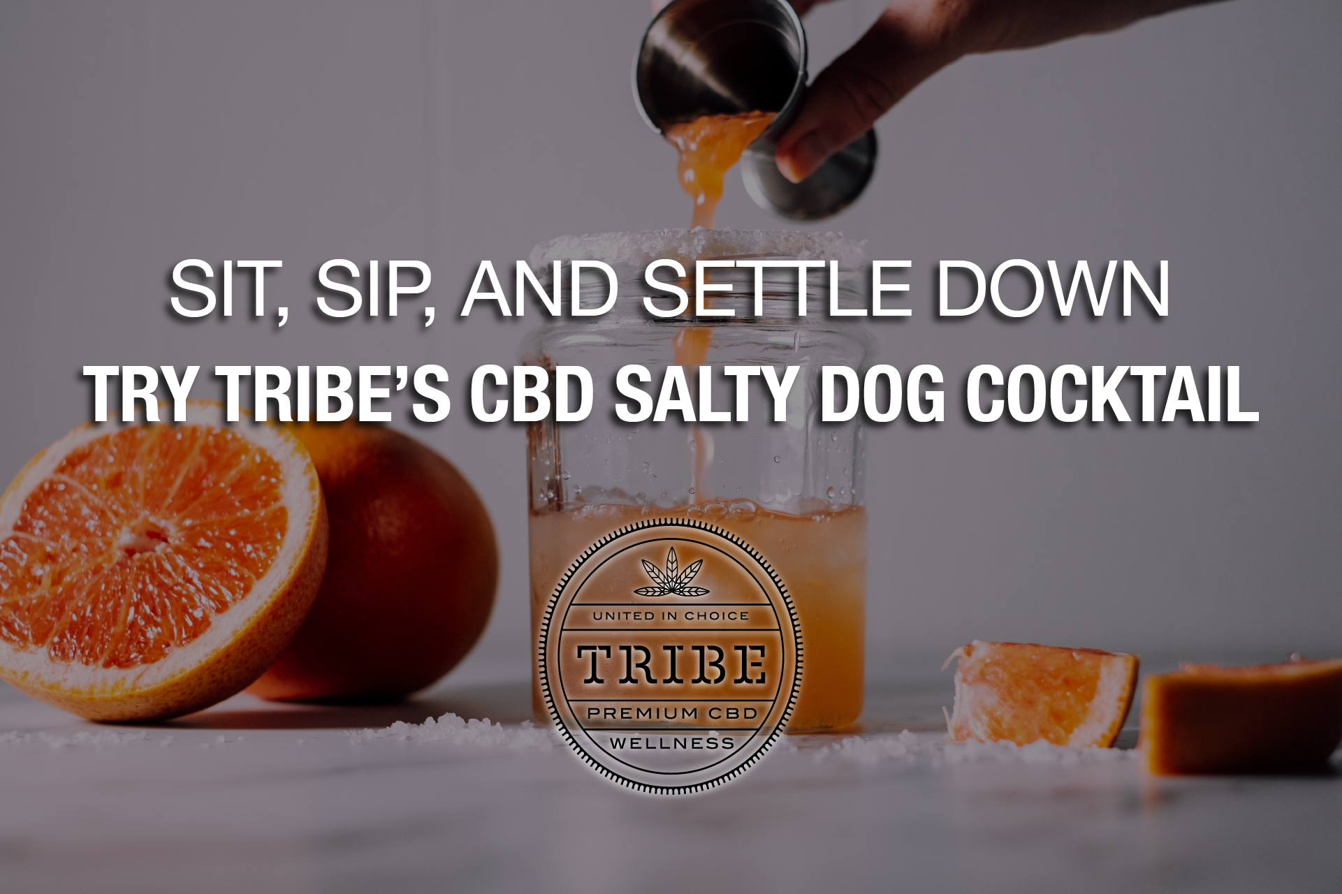 Sit, Sip, And Settle Down – Try Tribe’s CBD Salty Dog