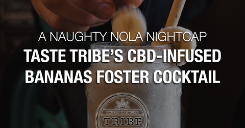 A Naughty NOLA Nightcap — Taste Tribe’s CBD-Infused Bananas Foster Cocktail