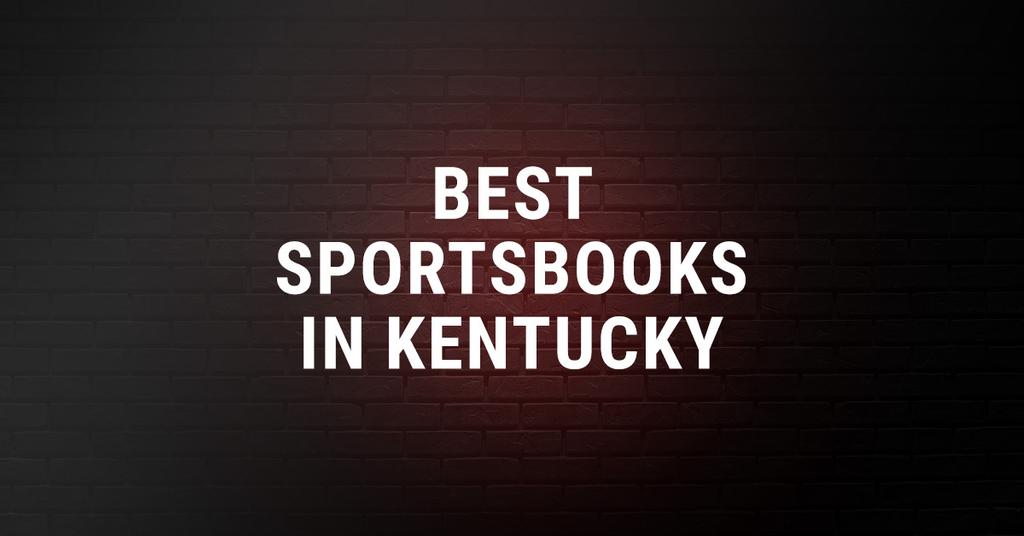 best-sportsbooks-in-kentucky-what-to-expect-from-the-kentucky-state