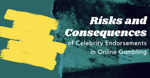 risks and consequences of celebrity endorsements in online gambling