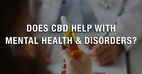 Does CBD Help With Mental Health Disorders?
